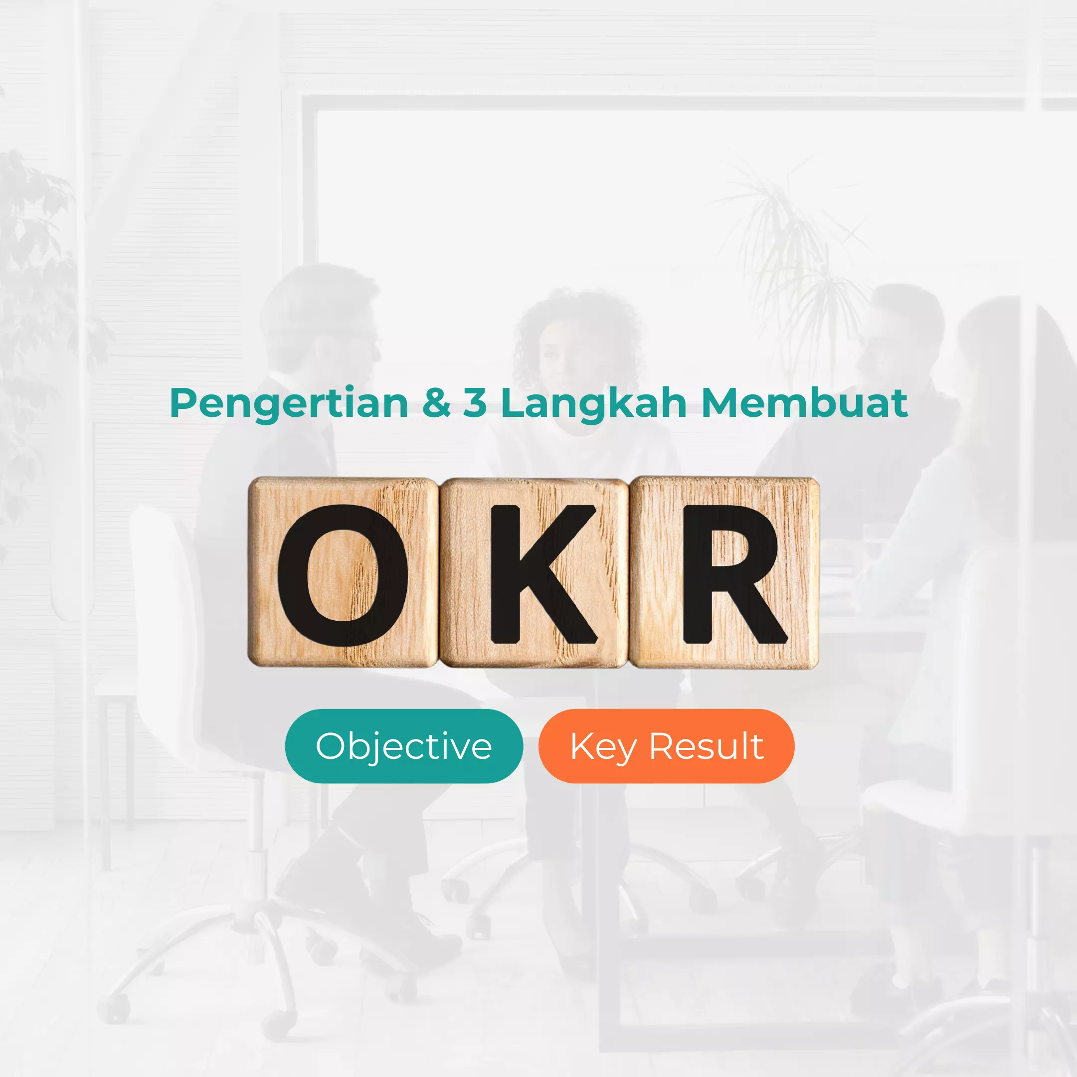 Pengertian & 3 Cara Membuat OKR (Objective and Key Result) (2)